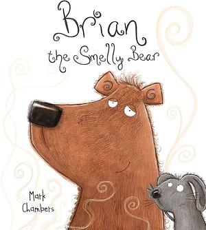 Brian the Smelly Bear by Mark Chambers