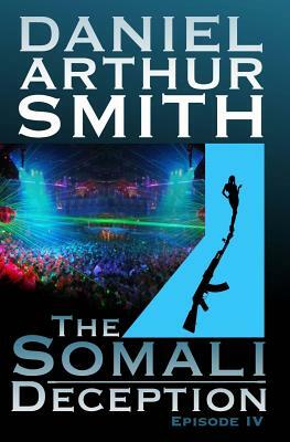The Somali Deception Episode IV by Daniel Arthur Smith