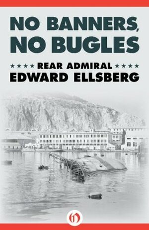 No Banners, No Bugles by Edward Ellsberg