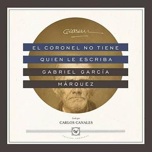 El coronel no tiene quien le escriba by Gabriel García Márquez