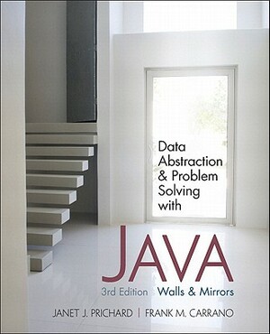 Data Abstraction & Problem Solving with Java: Walls and Mirrors by Janet Prichard, Frank Carrano