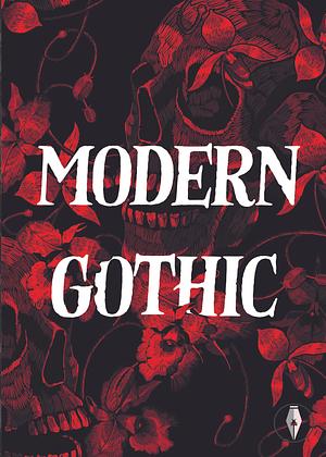 Modern Gothic by Pete Hartley and Edward Karshner, Pete Hartley and Edward Karshner, Rose Biggin, Rose Biggin, Lauren Archer, Lauren Archer, Michael Bird, Michael Bird, Lerah Mae Barcenilla, Lerah Mae Barcenilla