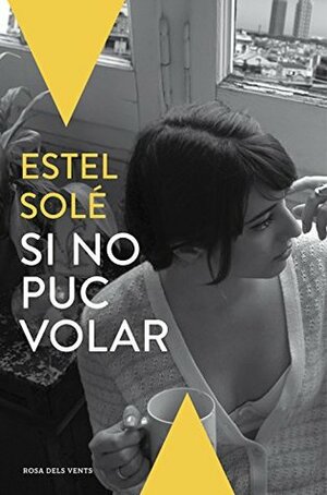 Si no puc volar by Estel Solé