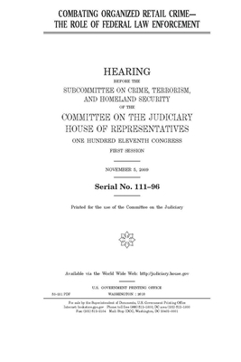 Combating organized retail crime: the role of federal law enforcement by Committee on the Judiciary (house), United States Congress, United States House of Representatives