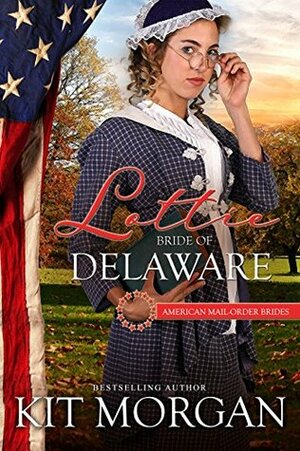 Lottie: Bride of Delaware by Kit Morgan