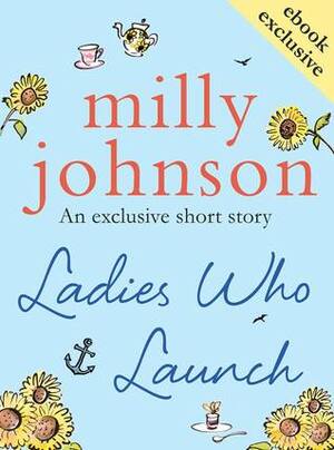 Ladies Who Launch by Milly Johnson