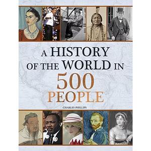 History of the World in 500 People by Charles Phillips