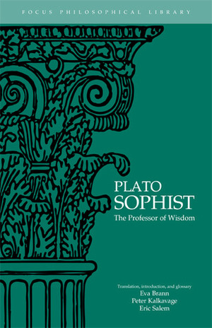 Sophist: The Professor of Wisdom by Eric Salem, Eva T. Brann, Plato, Keith Whitaker, Peter Kalkavage, Eva Brann