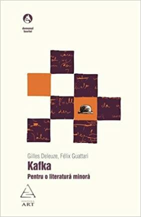 Kafka. Pentru o literatură minoră by Gilles Deleuze