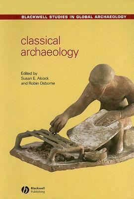 Classical Archaeology by Robin Osbourne, Susan E. Alcock