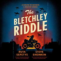 The Bletchley Riddle by Steve Sheinkin, Ruta Sepetys