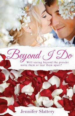 Beyond I Do by Jennifer Slattery