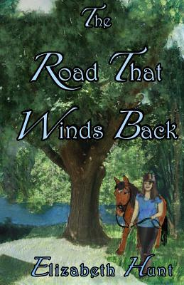 The Road That Winds Back by Elizabeth Hunt