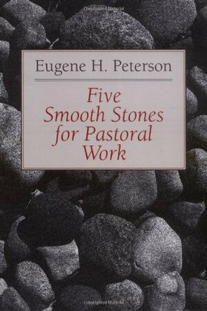 Five Smooth Stones for Pastoral Work by Eugene H. Peterson