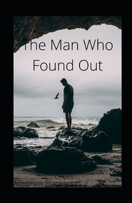 The Man Who Found Out illustrated by Algernon Blackwood
