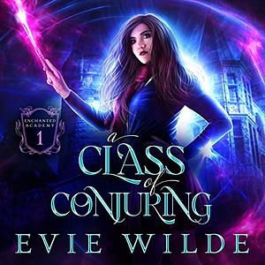 A Class of Conjuring by Evie Wilde