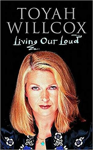 Living Out Loud by Toyah Willcox