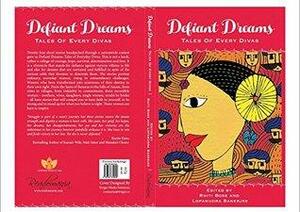 Defiant Dreams by Lopa Banerjee, Rhiti Bose