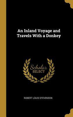 An Inland Voyage and Travels with a Donkey by Robert Louis Stevenson