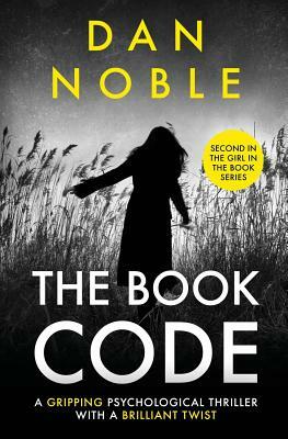 The Book Code: The Girl in the Book Series Book 2 by Dan Noble