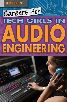 Careers for Tech Girls in Audio Engineering by Jackson Nieuwland