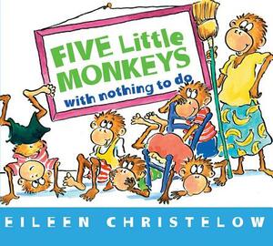 Five Little Monkeys with Nothing to Do by Eileen Christelow