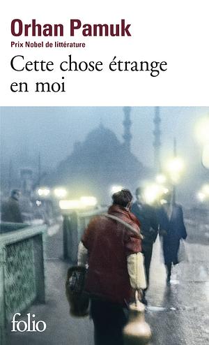 Cette chose étrange en moi by Orhan Pamuk