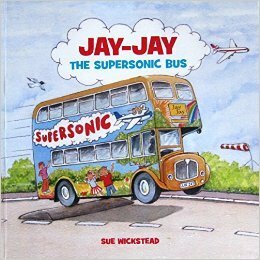 Jay-Jay the Supersonic Bus by Sue Wickstead
