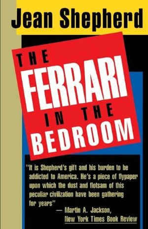 The Ferrari in the Bedroom by Jean Shepherd