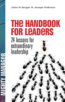 The Handbook for Leaders: 24 Lessons for Extraordinary Leadership by Joseph Folkman, John H. Zenger