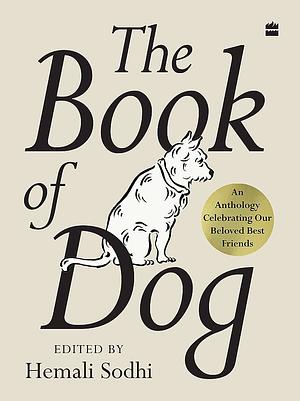 The Book Of Dog by Hemali Sodhi