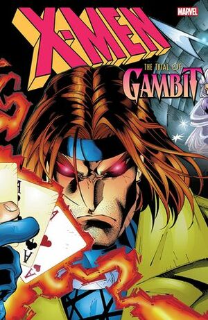 X-Men: The Trial of Gambit by Ben Raab, Steven T. Seagle, Scott Lobdell, Joe Madureira, Andy Smith, Melvin Rubi, Chris Bachalo, Bryan Hitch