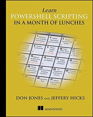 Learn PowerShell Scripting in a Month of Lunches by Don Jones, Jeffery Hicks