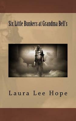 Six Little Bunkers at Grandma Bell's by Laura Lee Hope