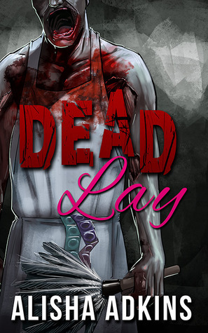 Dead Lay by Alisha Adkins