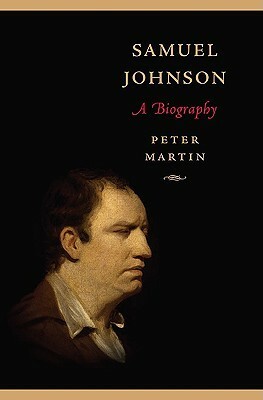 Samuel Johnson: A Biography by Peter Martin