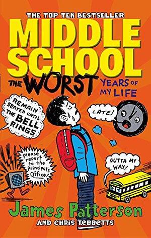 Middle School The Worst Years Of My Life by James Patterson, James Patterson