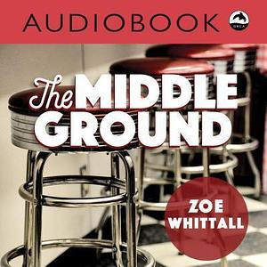 Middle Ground by Michelle Monteith, Zoe Whittall