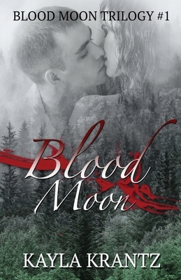 Blood Moon by Kayla Krantz, Kayla Frederick