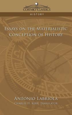 Essays on the Materialistic Conception of History by Antonio Labriola