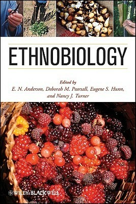 Ethnobiology by Deborah M. Pearsall, Nancy J. Turner, E.N. Anderson, Eugene Hunn