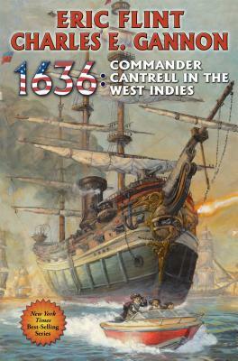 1636: Commander Cantrell in the West Indies, Volume 14 by Charles E. Gannon, Eric Flint