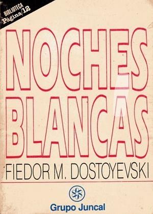 Noches blancas by Fyodor Dostoevsky