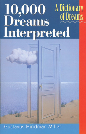 10,000 Dreams Interpreted: A Dictionary of Dreams by Hans Holzer, Gustavus Hindman Miller