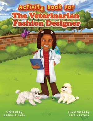 Activity Book for The Veterinarian Fashion Designer by Nadine A. Luke