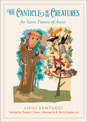The Canticle of the Creatures for Saint Francis of Assisi by Martin Erspamer, Luigi Santucci, Demetrio S. Yocum