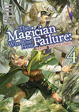 The Magician Who Rose From Failure: Volume 4 by Gamei Hitsuji