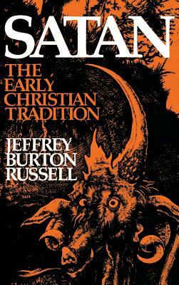 Satan: The Early Christian Tradition by Jeffrey Burton Russell