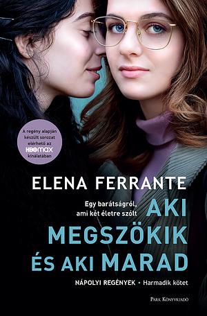 Aki megszökik és aki marad by Elena Ferrante