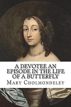 A Devotee: An Episode in the Life of a Butterfly by Mary Cholmondeley